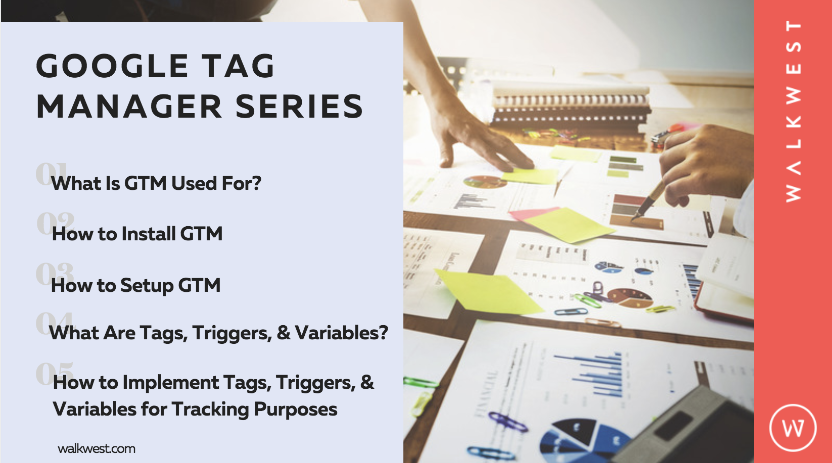 Walk West Blog Series How to Use Google Tag Manager: Setup, Event Tracking, and More
