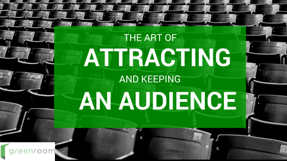 the art of attracting and keeping an audience